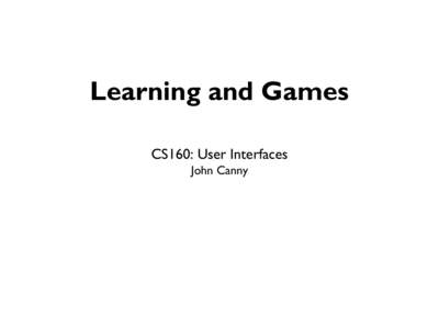 Learning and Games CS160: User Interfaces John Canny Review • Sketching and Storyboarding