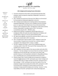 CDC+ Background Screening Process Information 1. Consumer Directed Care Plus (CDC+) participate/representative (the employer) selects prospective employee/ independent contractor to provide services. 2. CDC+ Employer has