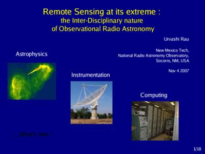 Remote Sensing at its extreme : the Inter-Disciplinary nature of Observational Radio Astronomy Urvashi Rau New Mexico Tech, National Radio Astronomy Observatory,