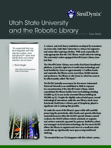 Utah State University and the Robotic Library “It’s essential that our ILS integrates with this robotic system, and Symphony™ does that