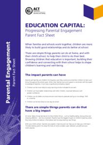 EDUCATION CAPITAL:  When families and schools work together, children are more likely to build good relationships and do better at school.  Parent Fact Sheet