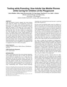 Texting while Parenting: How Adults Use Mobile Phones while Caring for Children at the Playground Alexis Hiniker, Kiley Sobel, Hyewon Suh, Yi-Chen Sung, Charlotte P. Lee, Julie A. Kientz Human Centered Design and Enginee