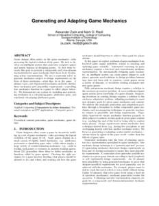 Generating and Adapting Game Mechanics Alexander Zook and Mark O. Riedl School of Interactive Computing, College of Computing Georgia Institute of Technology Atlanta, Georgia, USA