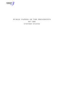 PUBLIC PAPERS OF THE PRESIDENTS OF THE UNITED STATES PUBLIC PAPERS OF THE PRESIDENTS OF THE