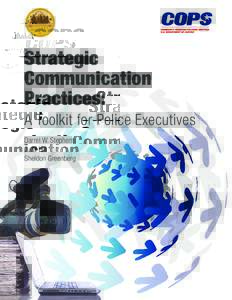 Strategic Communication Practices: A Toolkit for Police Executives Darrel W. Stephens Julia Hill