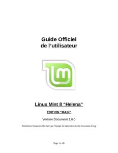 Guide Officiel de l’utilisateur Linux Mint 8 “Helena” ÉDITION “MAIN” Version Document 1.0.0