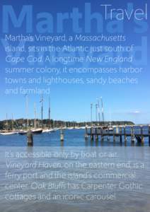 Martha’s Vineyard Travel Martha’s Vineyard, a Massachusetts island, sits in the Atlantic just south of
