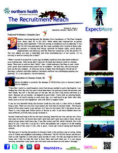 The Recruitment Reach Volume 4, Issue 4 Quarterly January —March, 2015 Featured Profession: Complex Care Barbara Armstrong became the Resident Care Coordinator at The Pines Complex