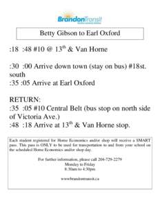 Betty Gibson to Earl Oxford  :18 :48 #10 @ 13th & Van Horne :30 :00 Arrive down town (stay on bus) #18st. south :35 :05 Arrive at Earl Oxford
