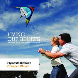 LIVING OUR BELIEFS The current way of life of the Plymouth Brethren Contents Foreword	4