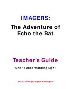 IMAGERS: The Adventure of Echo the Bat Teacher’s Guide Unit 1: Understanding Light