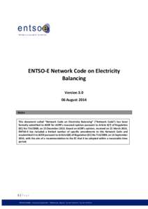 ENTSO-E Network Code on Electricity Balancing Version[removed]August 2014 Notice This document called “Network Code on Electricity Balancing” (“Network Code”) has been