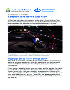 BENEFITS OF COMPLETE STREETS  Complete Streets Promote Good Health In Moses Lake, Washington, the community has adopted a Healthy Communities Action Plan, in direct response to a 127 percent increase in the adult obesity