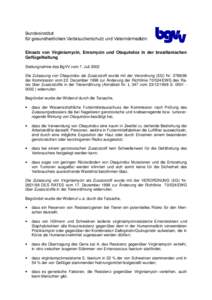 Einsatz von Virginiamycin, Enramycin und Olaquindox in der brasilianischen Geflügelhaltung Stellungnahme des BgVV vom 7. Juli 2002 Die Zulassung von Olaquindox als Zusatzstoff wurde mit der Verordnung (EG) Nrd