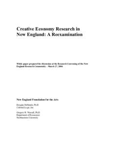 Creative Economy Research in  New England: A Reexamination  White paper prepared for discussion at the Research Convening of the New  England Research Community – March 27, 2006 