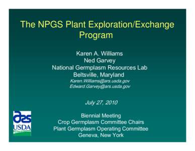 The NPGS Plant Exploration/Exchange Program Karen A. Williams Ned Garvey National Germplasm Resources Lab Beltsville, Maryland