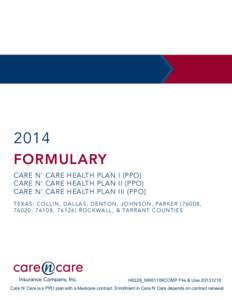 2014 FORMULARY CARE N’ CARE HEALTH PLAN I (PPO) CARE N’ CARE HEALTH PLAN II (PPO) CARE N’ CARE HEALTH PLAN III (PPO) T E X A S : C O L L I N , D A L L A S , D E N T O N , J O H N S O N , PA R K E R[removed] ,