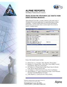 ALPINE REPORTS AlarmBase Professional for Traverse Easily access the information you need to make better business decisions Alpine Reports™ provides a seamless interface to the entire suite of