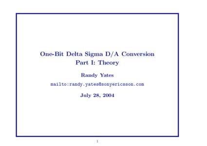 One-Bit Delta Sigma D/A Conversion Part I: Theory Randy Yates mailto: July 28, 2004