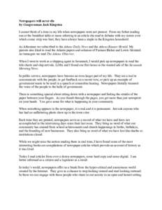 Newspapers will never die by Congressman Jack Kingston I cannot think of a time in my life when newspapers were not present. From my father reading one at the breakfast table or mom referring to an article she read to de