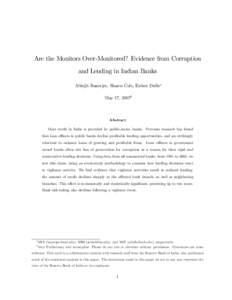 Are the Monitors Over-Monitored? Evidence from Corruption and Lending in Indian Banks Abhijit Banerjee, Shawn Cole, Esther Du‡o May 17, 2007y  Abstract