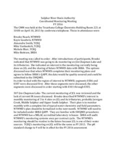 Sulphur River Basin Authority Coordinated Monitoring Meeting FY 2016 The CMM was held at the Texarkana College Chemistry Building Room 221 at 10:00 on April 10, 2015 by conference telephone. Those in attendance were: Bro