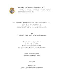 PONTIFICIA UNIVERSIDAD CATÓLICA DE CHILE FACULTAD DE HISTORIA, GEOGRAFÍA Y CIENCIA POLÍTICA INSTITUTO DE GEOGRAFÍA  LA NUEVA POLÍTICA DE VIVIENDA COMO CAMINO HACIA LA