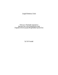 Insight Meditation Center  Notes on a Theravada Approach to Spiritual Care to the Dying and the Dead (Originally written for people offering Buddhist Spiritual Care)