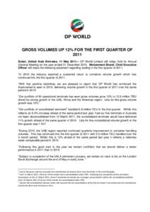 GROSS VOLUMES UP 12% FOR THE FIRST QUARTER OF 2011 Dubai, United Arab Emirates, 11 May 2011:– DP World Limited will today hold its Annual General Meeting for the year ended 31 DecemberMohammed Sharaf, Chief Exec