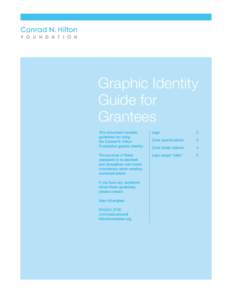 Graphic Identity Guide for Grantees This document contains guidelines for using the Conrad N. Hilton