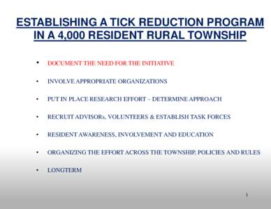 ESTABLISHING A TICK REDUCTION PROGRAM IN A 4,000 RESIDENT RURAL TOWNSHIP • DOCUMENT THE NEED FOR THE INITIATIVE