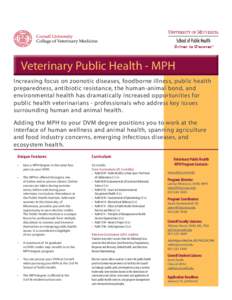 Veterinary Public Health - MPH Increasing focus on zoonotic diseases, foodborne illness, public health preparedness, antibiotic resistance, the human-animal bond, and environmental health has dramatically increased oppor