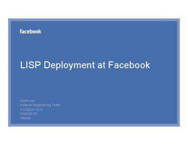 LISP Deployment at Facebook  Donn Lee