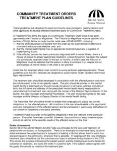 COMMUNITY TREATMENT ORDERS TREATMENT PLAN GUIDELINES These guidelines are designed to assist community case managers, treating doctors and other applicants to develop effective treatment plans for Community Treatment Ord