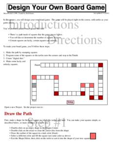 Design Your Own Board Game last updated[removed]MicroWorld © 1998, Created by Rod Hames  In this project, you will design your own board game. The game will be played right on the screen, with turtles as your