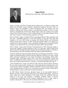 Angus Davis Entrepreneur, Innovator, Education Reformer Angus is founder and CEO of Swipely (http://swipely.com/), an Internet company that helps local merchants accept payments, understand customers and grow sales. At S