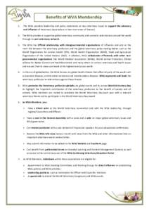 Benefits of WVA Membership 1. The WVA provides leadership and policy statements on key veterinary issues to support the advocacy and influence of Veterinary Associations in their own areas of interest.