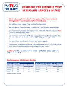 COVERAGE FOR DIABETIC TEST STRIPS AND LANCETS IN 2015 • Effective January 1, 2015, OneTouch supplies will be the only diabetic testing supplies covered at the preferred brand copay •