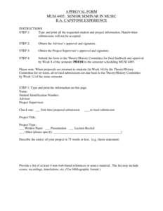 APPROVAL FORM MUSI 4495: SENIOR SEMINAR IN MUSIC B.A. CAPSTONE EXPERIENCE INSTRUCTIONS STEP 1: Type and print all the requested student and project information. Handwritten