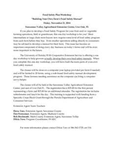 Food Safety Plan Workshop “Building Your Own Farm’s Food Safety Manual” Friday, November 21, 2014 Suwannee Valley Agricultural Extension Center, Live Oak, FL If you plan to develop a Food Safety Program for your fr