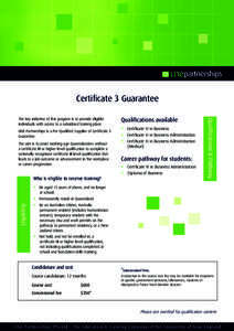 Certificate 3 Guarantee  UNE Partnerships is a Pre-Qualified Supplier of Certificate 3 Guarantee. The aim is to assist working-age Queenslanders without a certificate III or higher level qualification to complete a