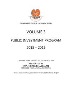 INDEPENDENT STATE OF PAPUA NEW GUINEA  VOLUME 3 PUBLIC INVESTMENT PROGRAM 2015 – 2019