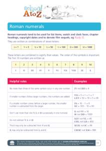 Roman numerals Roman numerals tend to be used for list items, watch and clock faces, chapter headings, copyright dates and to denote film sequels, eg Rocky II. They are written as combinations of seven letters: I=1