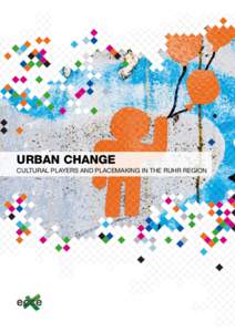 Urban change Cultural Players and Placemaking in the Ruhr Region 3 | Content  Urban Change