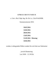 SPRECHSTUNDEN o. Univ.-Prof. Dipl.-Ing. Dr. Dr. h.c. Udo WAGNER Sommersemester