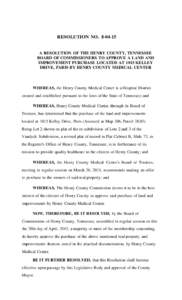 RESOLUTION NOA RESOLUTION OF THE HENRY COUNTY, TENNESSEE BOARD OF COMMISSIONERS TO APPROVE A LAND AND IMPROVEMENT PURCHASE LOCATED AT 1015 KELLEY DRIVE, PARIS BY HENRY COUNTY MEDICAL CENTER