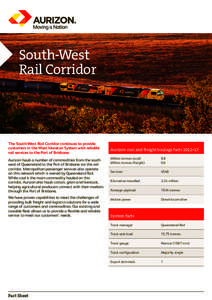 South-West Rail Corridor The South-West Rail Corridor continues to provide customers in the West Moreton System with reliable rail services to the Port of Brisbane.