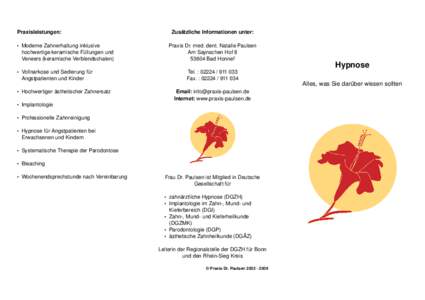 Praxisleistungen: • Moderne Zahnerhaltung inklusive  hochwertige keramische Füllungen und  Veneers (keramische Verblendschalen) • Vollnarkose und Sedierung für 