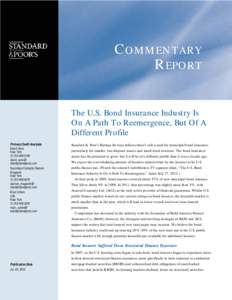 COMMENTARY REPORT The U.S. Bond Insurance Industry Is On A Path To Reemergence, But Of A Different Profile Primary Credit Analysts: