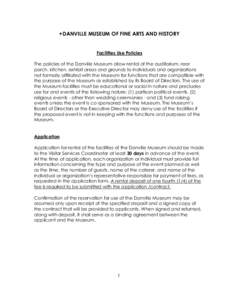 +DANVILLE MUSEUM OF FINE ARTS AND HISTORY Facilities Use Policies The policies of the Danville Museum allow rental of the auditorium, rear porch, kitchen, exhibit areas and grounds to individuals and organizations not fo